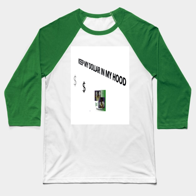 Keep My Dollar In My Hood2 Baseball T-Shirt by Old Skool Queene 4 U